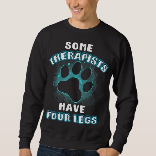 Some Therapists Have Four Legs Dog Lover Owner Gif Sweatshirt