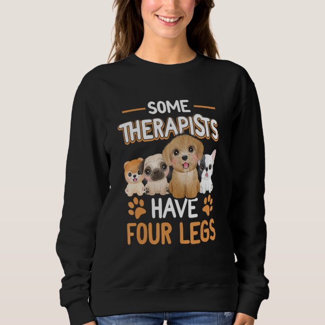 Some Therapists Have Four Legs Dog  Owner Pawprint Sweatshirt (Front)