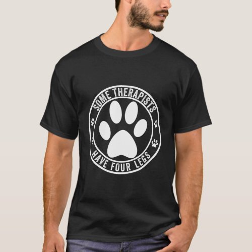 Some Therapists Have Four Legs T_Shirt