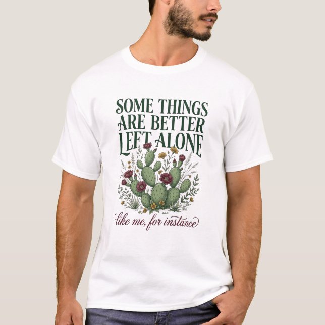 Some Things are Better Left Alone Cactus Introvert T-Shirt (Front)
