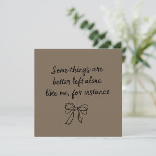 Some Things Are Better Left Alone Like Me Ribbon Invitation