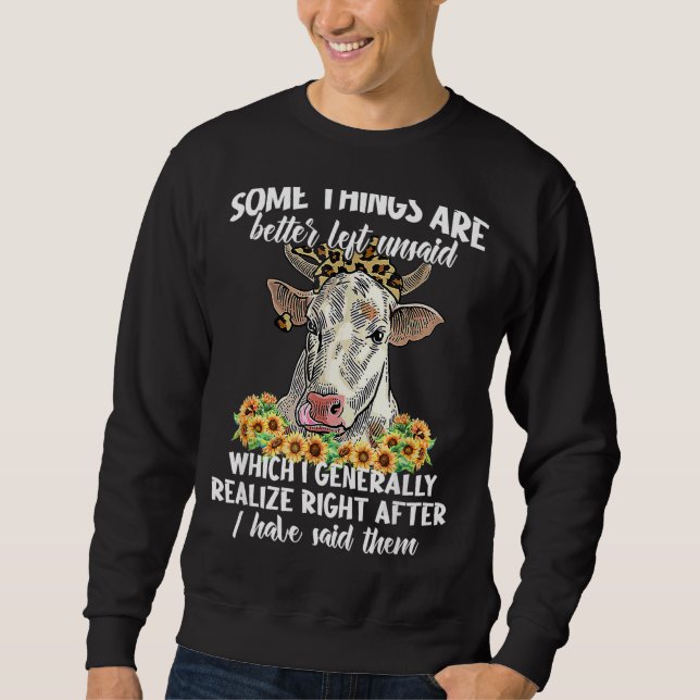 Some Things Are Better Left Unsaid  Farm Cow Anima Sweatshirt (Front)
