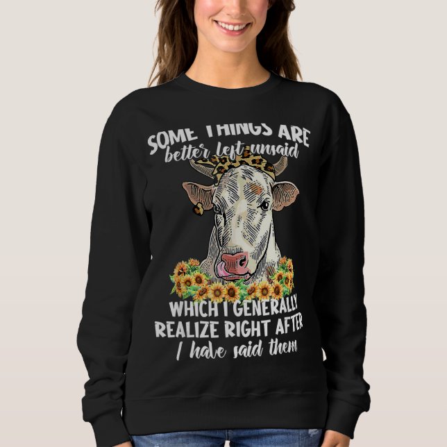 Some Things Are Better Left Unsaid  Farm Cow Anima Sweatshirt (Front)