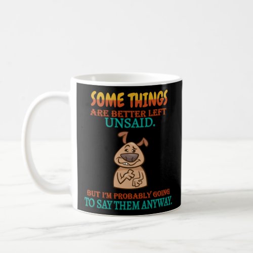Some Things Are Better Left Unsaid Humor Graphic  Coffee Mug
