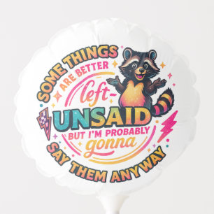Some Things Are Better Left Unsaid Raccoon Quote Balloon