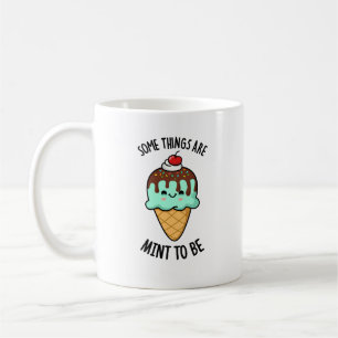 Some Things Are Mint To Be Peppermint Pun  Coffee Mug