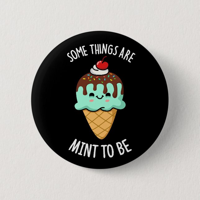 Some Things Are Mint To Be Peppermint Pun Dark BG Button (Front)