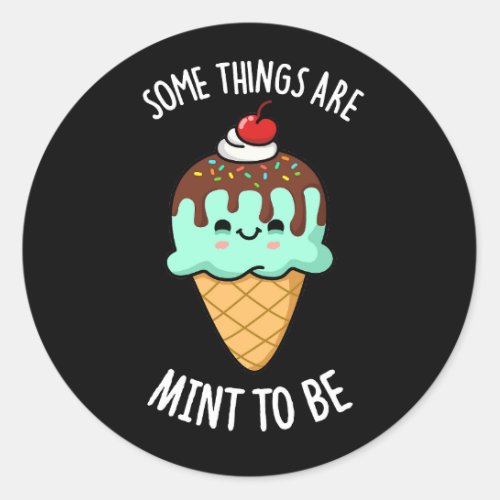 Some Things Are Mint To Be Peppermint Pun Dark BG Classic Round Sticker