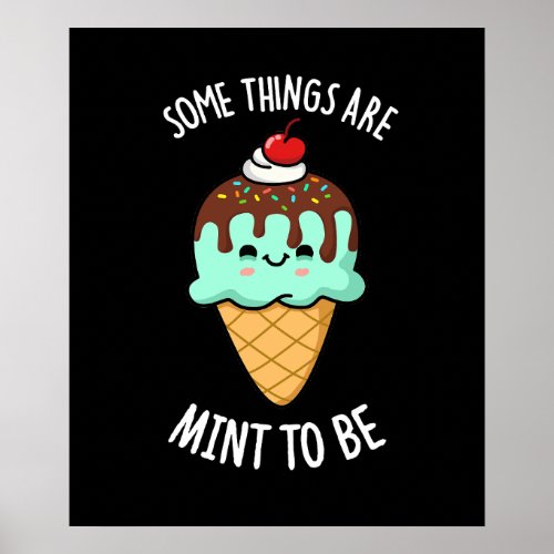 Some Things Are Mint To Be Peppermint Pun Dark BG Poster