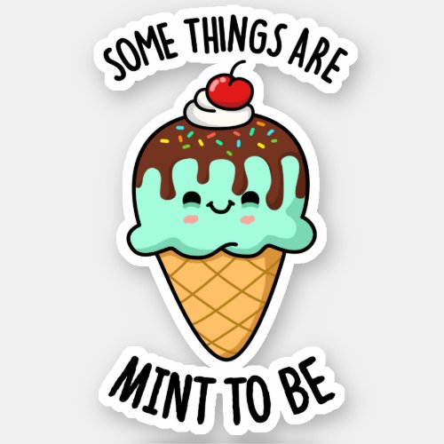 Some Things Are Mint To Be Peppermint Pun  Sticker