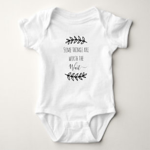 Some things are worth the wait baby bodysuit