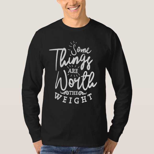 Some Things Are Worth The Weight Bake Baker Baking T-Shirt (Front)
