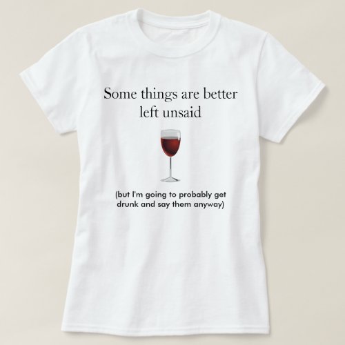 Some Things Better Left Unsaid _ T_shirt
