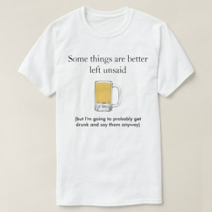 Some Things Better Left Unsaid - T-shirt