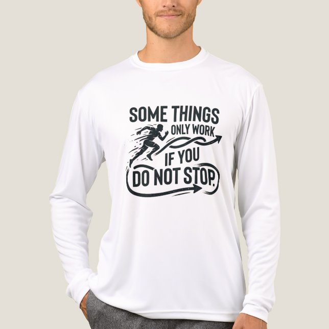 Some things only work if you don't stop motivation Tri-Blend shirt (Front)
