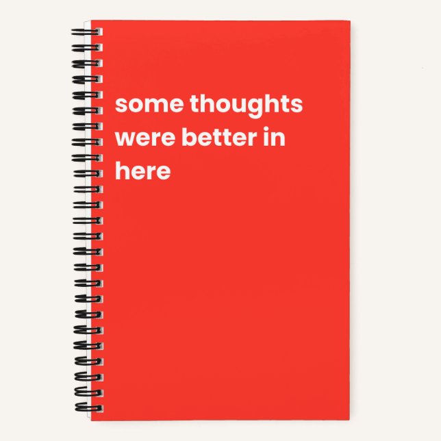 Some thoughts were better in here notebook (Front)
