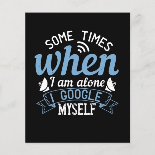 Some Times When I Am Alone I Google Myself