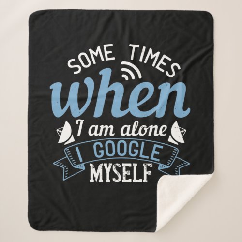 Some Times When I Am Alone I Google Myself Sherpa Blanket