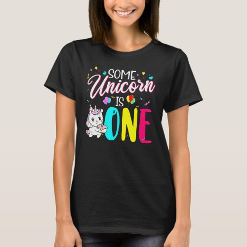 Some Unicorn Is One 1st Birthday 1 Year Old Unicor T_Shirt