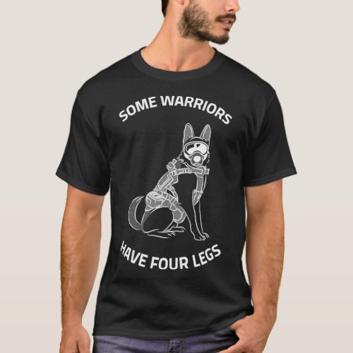 Some Warriors Have Four Legs Tribute to Military a T_Shirt
