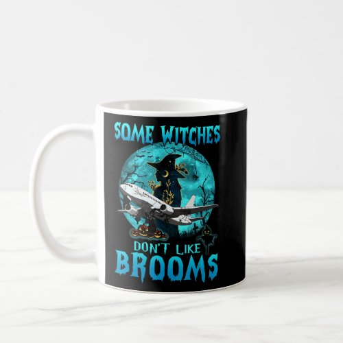 Some Witches Dont Like Brooms So Now Witch Fly Pl Coffee Mug