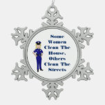 Some Women Clean House Police Officer Humor Snowflake Pewter Christmas Ornament at Zazzle