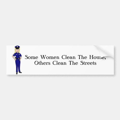 Some Women Clean Police Officer Humor Bumper Sticker