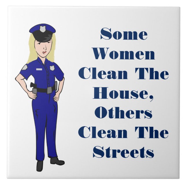 Some Women Clean Police Officer Humor Ceramic Tile (Front)