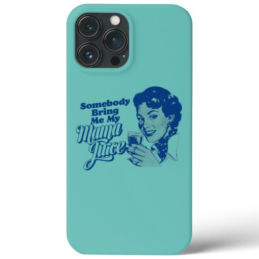 Somebody Bring Me My Mama Juice Funny Wine Mom iPhone 13 Pro Max Case