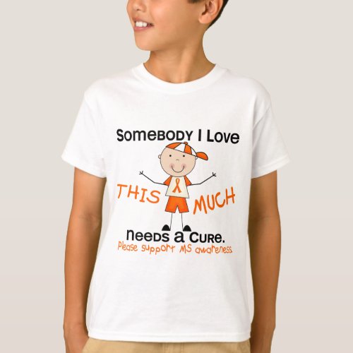 Somebody I Love _ MS Boy Multiple Sclerosis T_Shirt