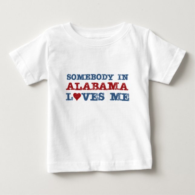 Somebody In Alabama Loves Me Baby T-Shirt (Front)