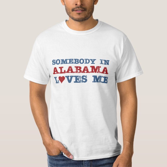 Somebody In Alabama Loves Me T-Shirt (Front)