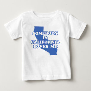 Somebody In California Loves Me Baby T-Shirt