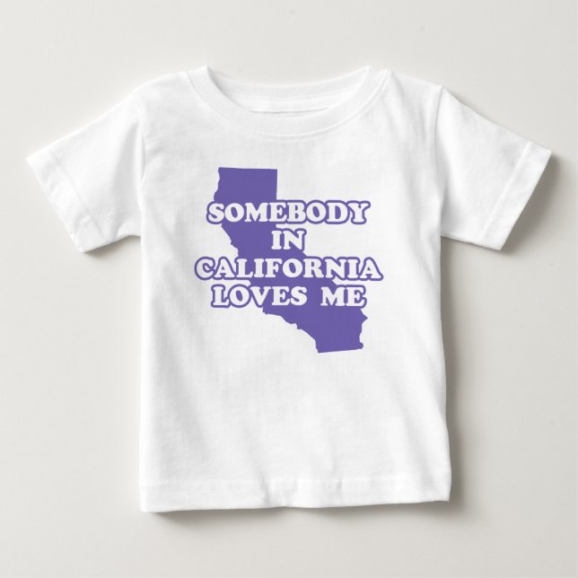 Somebody In California Loves Me Baby T-Shirt (Front)
