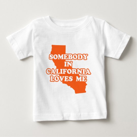 Somebody In California Loves Me Baby T-Shirt