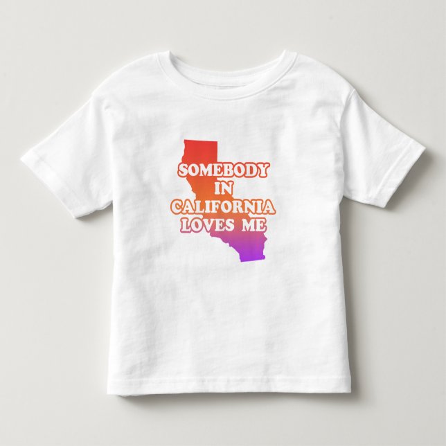 Somebody In California Loves Me Toddler T-shirt (Front)
