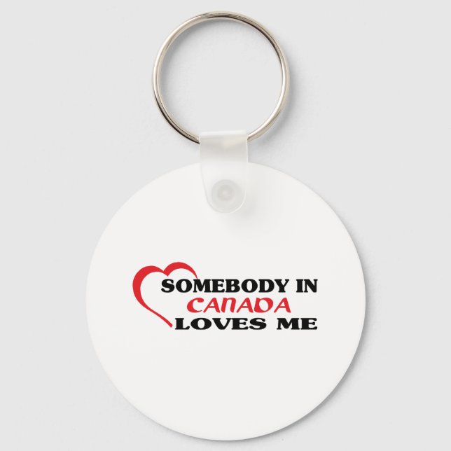 Somebody in Canada Loves Me Keychain (Front)