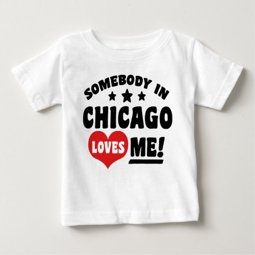 Somebody In Chicago Loves Me Baby T_Shirt