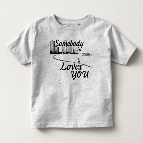 Somebody in Chicago Loves You Toddler T_shirt