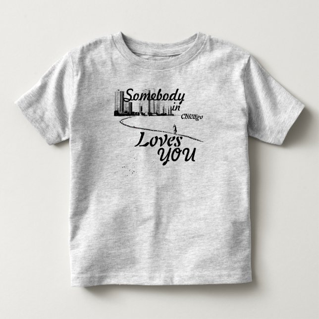 Somebody in Chicago Loves You Toddler T-shirt (Front)