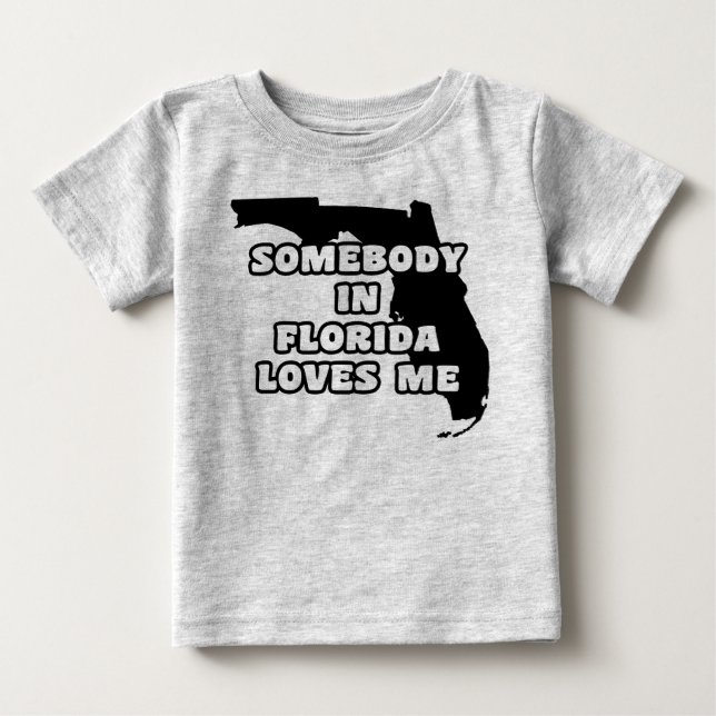 Somebody in Florida Loves Me Baby T-Shirt (Front)