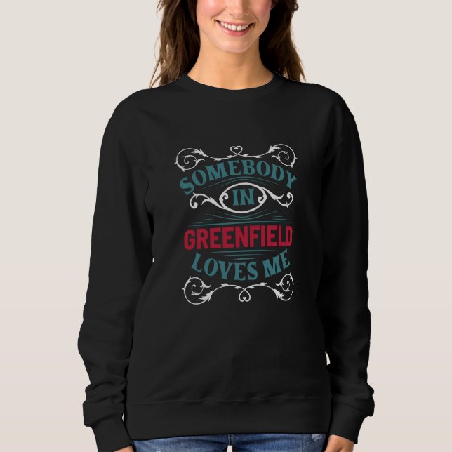 Somebody in Greenfield Loves Me New Hampshire US C Sweatshirt (Front)