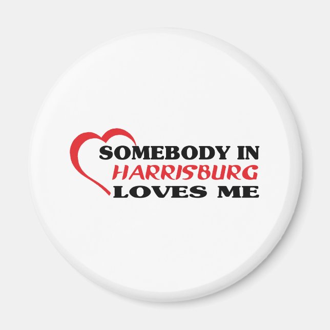 Somebody in Harrisburg loves me t shirt Magnet (Front)
