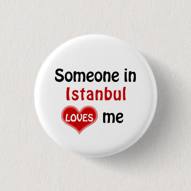 Somebody in Istanbul loves me Button (Front)
