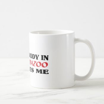 Somebody In Kalamazoo Loves Me T Shirt Coffee Mug by republicofcities at Zazzle