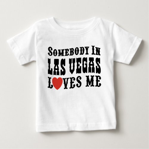 Somebody In Las Vegas Loves Me Baby T_Shirt