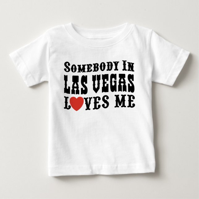 Somebody In Las Vegas Loves Me Baby T-Shirt (Front)