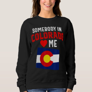 Somebody In Loves Colorado Denver Flag Souvenir Mo Sweatshirt
