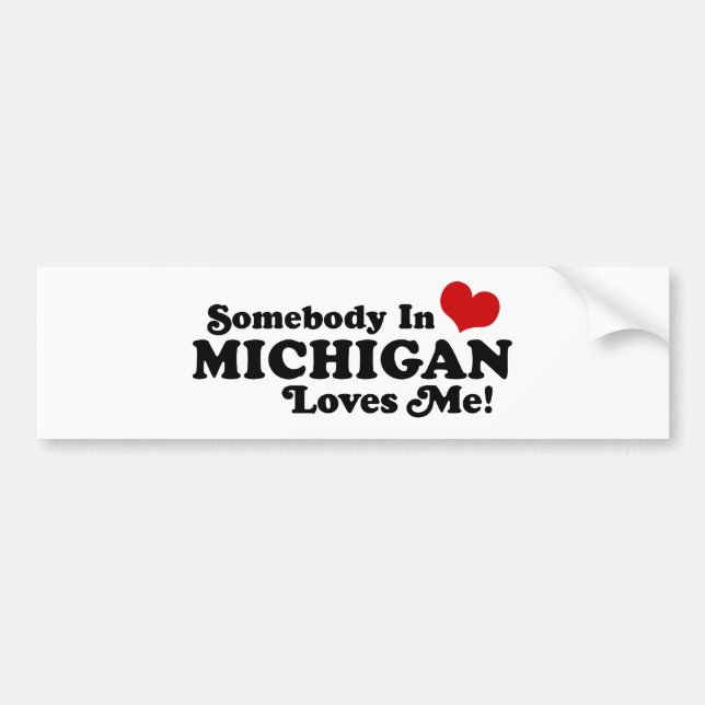 Somebody In Michigan Loves Me Bumper Sticker (Front)