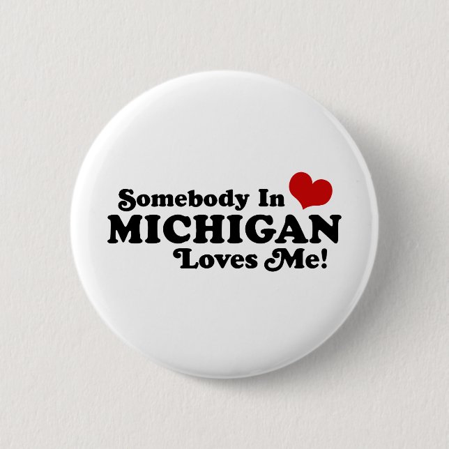 Somebody In Michigan Loves Me Pinback Button (Front)
